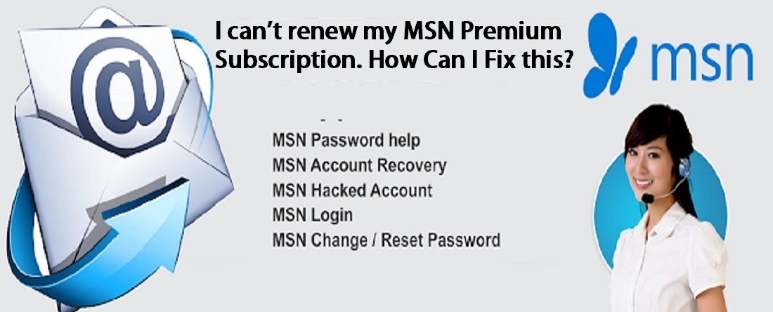  I can’t renew my MSN Premium subscription. How Can I Fix it